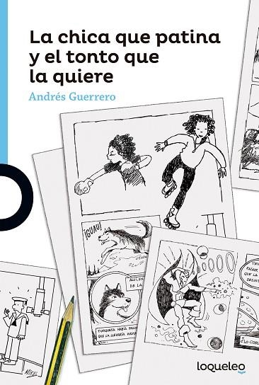 CHICA QUE PATINA Y EL TONTO QUE LA QUIERE, LA | 9788491221692 | GUERRERO, ANDRES | Llibreria La Gralla | Librería online de Granollers