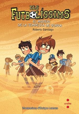 FUTBOLÍSSIMS 14, ELS. EL MISTERI DE LA TEMPESTA DE SORRA | 9788466145107 | SANTIAGO, ROBERTO | Llibreria La Gralla | Librería online de Granollers