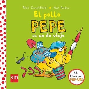 POLLO PEPE SE VA DE VIAJE, EL | 9788467596908 | DENCHFIELD, NICK | Llibreria La Gralla | Llibreria online de Granollers