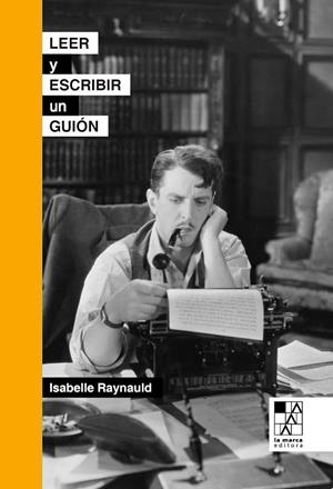 LEER Y ESCRIBIR UN GUIÓN | 9789508892584 | ISABELLE, RAYNAULD | Llibreria La Gralla | Librería online de Granollers