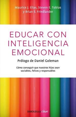 EDUCAR CON INTELIGENCIA EMOCIONAL (DEBOLSILLO CLAVE) | 9788499089232 | ELIAS, MAURICE J.I D'ALTRES | Llibreria La Gralla | Llibreria online de Granollers