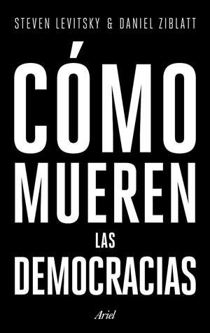 COMO MUEREN LAS DEMOCRACIAS | 9788434427709 | LEVITSKY; ZIBLATT | Llibreria La Gralla | Librería online de Granollers