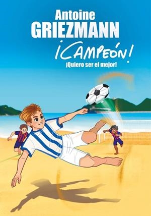 CAMPEON 4. QUIERO SER EL MEJOR | 9788416712991 | GRIEZMANN, ANTOINE | Llibreria La Gralla | Librería online de Granollers