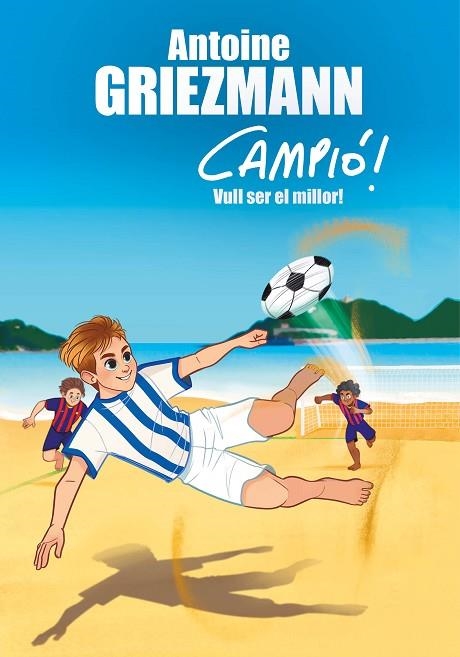 CAMPIO 4. VULL SER EL MILLOR | 9788416712977 | GRIEZMANN, ANTOINE | Llibreria La Gralla | Librería online de Granollers