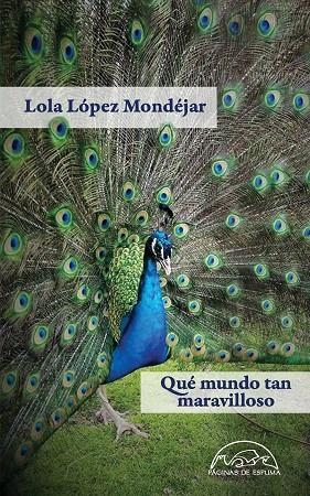 QUÉ MUNDO TAN MARAVILLOSO | 9788483932483 | LÓPEZ MONDÉJAR, LOLA | Llibreria La Gralla | Llibreria online de Granollers