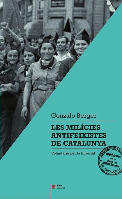 MILÍCIES ANTIFEIXISTES DE CATALUNYA, LES  | 9788497666404 | BERGER MULATTIERI, GONZALO | Llibreria La Gralla | Llibreria online de Granollers