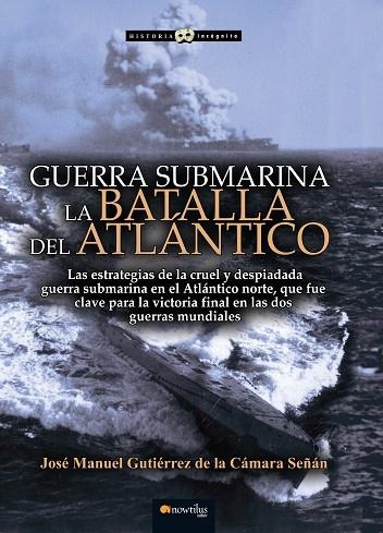 GUERRA SUBMARINA | 9788499679617 | GUTIÉRREZ DE LA CÁMARA, JOSÉ MANUEL | Llibreria La Gralla | Llibreria online de Granollers