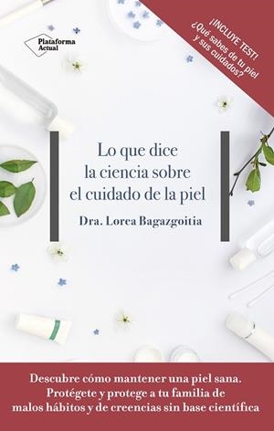 LO QUE DICE LA CIENCIA SOBRE EL CUIDADO DE LA PIEL | 9788417376505 | BAGAZGOITIA, DRA. LOREA | Llibreria La Gralla | Librería online de Granollers