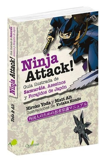 NINJA ATTACK!. GUÍA ILUSTRADA DE SAMURÁIS, ASESINOS Y FORAJIDOS DE JAPÓN | 9788494829239 | YODA, HIROKO; ALT, MATT | Llibreria La Gralla | Llibreria online de Granollers