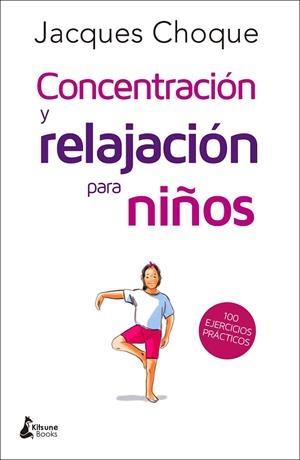 CONCENTRACIÓN Y RELAJACIÓN PARA NIÑOS | 9788416788217 | CHOQUE, JACQUES | Llibreria La Gralla | Llibreria online de Granollers