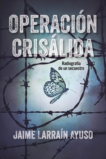 OPERACIÓN CRISÁLIDA | 9788494811326 | LARRAÍN AYUSO, JAIME | Llibreria La Gralla | Llibreria online de Granollers