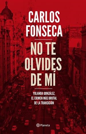 NO TE OLVIDES DE MI | 9788408186960 | FONSECA, CARLOS | Llibreria La Gralla | Librería online de Granollers