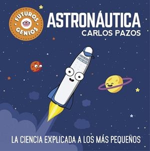 ASTRONÁUTICA (FUTUROS GENIOS) | 9788448850548 | PAZOS, CARLOS | Llibreria La Gralla | Librería online de Granollers
