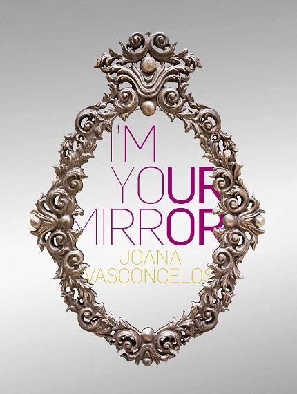 I´M YOUR MIRROR | 9788417048815 | VASCONCELOS, JOANA | Llibreria La Gralla | Librería online de Granollers