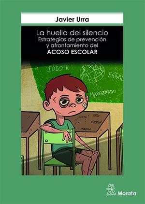 HUELLA DEL SILENCIO, LA . ESTRATEGIAS DE PREVENCIÓN Y AFRONTAMIENTO DEL ACOSO ESCO | 9788471128652 | URRA, JAVIER | Llibreria La Gralla | Librería online de Granollers