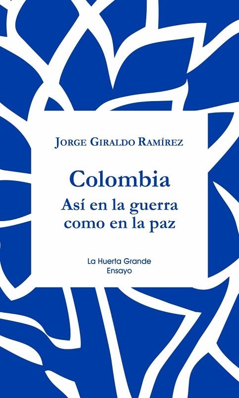 COLOMBIA ASI EN LA GUERRA COMO EN LA PAZ | 9788417118365 | GIRALDO RAMIREZ, JORGE | Llibreria La Gralla | Librería online de Granollers