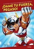 ¡DAME TU FUERZA, PEGASO! EL INFINITO COSMOS DE LOS CABALLEROS DEL ZODIACO | 9788416217670 | MIGUEL MARTINEZ; NESTOR RUBIO | Llibreria La Gralla | Librería online de Granollers