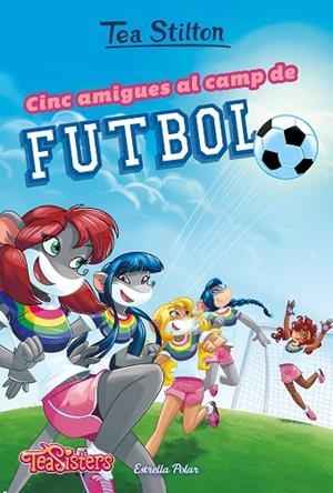 CINC AMIGUES AL CAMP DE FUTBOL | 9788491375951 | STILTON, TEA | Llibreria La Gralla | Llibreria online de Granollers