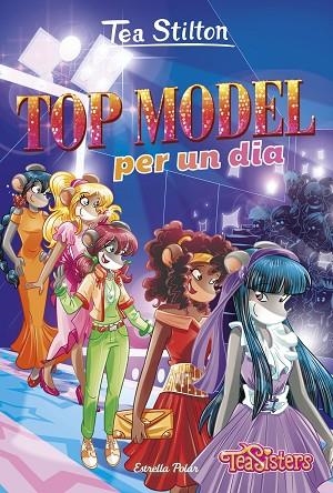 TOP MODEL PER UN DIA | 9788491376095 | STILTON, TEA | Llibreria La Gralla | Llibreria online de Granollers