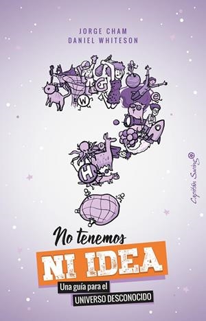 NO TENEMOS NI IDEA | 9788494886188 | CHAM, JORGE; WHITESON, DANIEL | Llibreria La Gralla | Librería online de Granollers