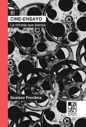CINE-ENSAYO. LA MIRADA QUE PIENSA, EL | 9789508892454 | PROVITINA, GUSTAVO | Llibreria La Gralla | Librería online de Granollers