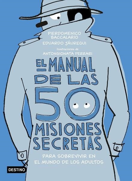 MANUAL DE LAS 50 MISIONES SECRETAS PARA SOBREVIVIR EN EL MUNDO DE LOS ADULTOS, EL | 9788408194118 | BACCALARIO, PIERDOMENICO/JÁUREGUI, EDUARDO | Llibreria La Gralla | Llibreria online de Granollers