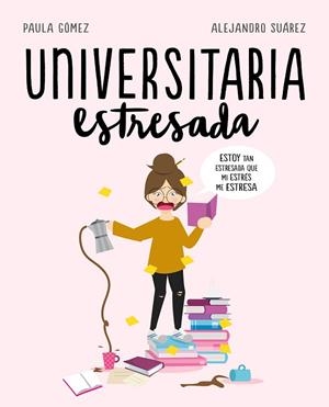 UNIVERSITARIA ESTRESADA | 9788417247126 | GOMEZ, PAULA / SUAREZ, ALEJANDRO | Llibreria La Gralla | Librería online de Granollers