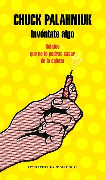 INVÉNTATE ALGO | 9788439734178 | PALAHNIUK, CHUCK | Llibreria La Gralla | Llibreria online de Granollers