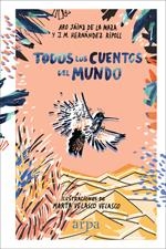 TODOS LOS CUENTOS DEL MUNDO | 9788416601837 | SÁINZ DE LA MAZA, ARO/HERNÁNDEZ RIPOLL, J. M. | Llibreria La Gralla | Llibreria online de Granollers