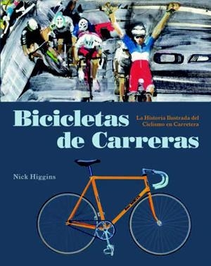 BICICLETAS DE CARRERAS | 9788494864414 | HIGGINS, NICK | Llibreria La Gralla | Librería online de Granollers