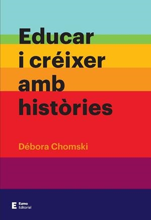 EDUCAR I CRÉIXER AMB HISTÒRIES | 9788497666237 | CHOMSKI WARCOWICKI, DÉBORA | Llibreria La Gralla | Librería online de Granollers