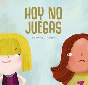 HOY NO JUEGAS | 9788417123451 | PILAR SERRANO; CANIZALES | Llibreria La Gralla | Librería online de Granollers