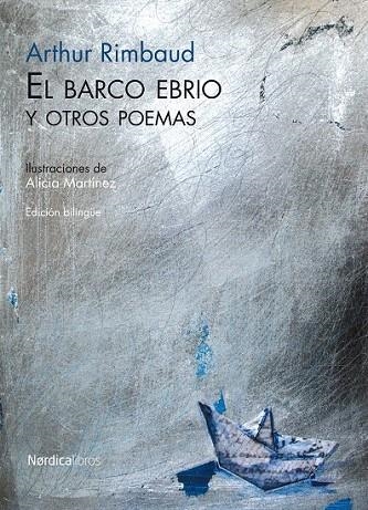 BARCO EBRIO Y OTROS POEMAS, EL (ILUSTRADOS. EDICIÓN BILINGÜE) | 9788492683338 | RIMBAUD, ARTHUR; MARTINEZ, ALICIA | Llibreria La Gralla | Librería online de Granollers