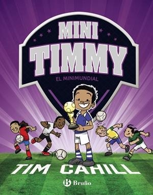 MINI TIMMY EL MINIMUNDIAL | 9788469624630 | CAHILL, TIM | Llibreria La Gralla | Librería online de Granollers