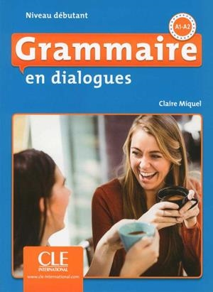 GRAMMAIRE EN DIALOGUES NIVEAU DÉBUTANT A1-A2 | 9782090380583 | MIQUEL, CLAIRE | Llibreria La Gralla | Librería online de Granollers