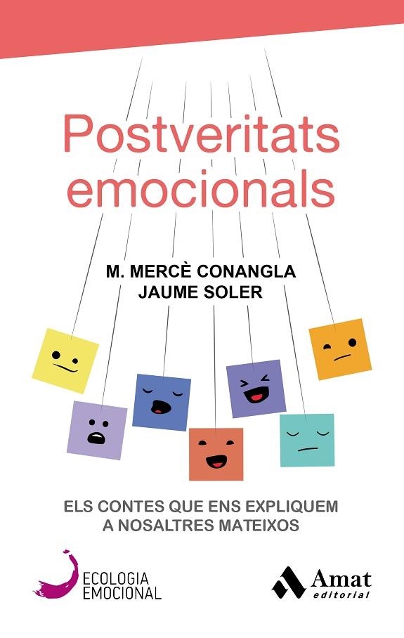 POSTVERITATS EMOCIONALS | 9788417208417 | CONANGLA MARIN, MERCÈ/SOLER LLEONART, JAUME | Llibreria La Gralla | Llibreria online de Granollers