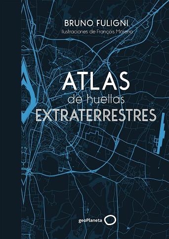 ATLAS DE HUELLAS EXTRATERRESTRES | 9788408184263 | FULIGNI, BRUNO | Llibreria La Gralla | Llibreria online de Granollers