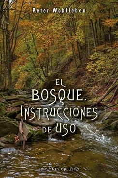 BOSQUE INSTRUCCIONES DE USO, EL  | 9788491113836 | WOHLLEBEN, PETER | Llibreria La Gralla | Librería online de Granollers