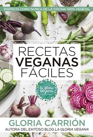 RECETAS VEGANAS FÁCILES | 9788417057503 | CARRIÓN MOÑIZ, GLORIA | Llibreria La Gralla | Librería online de Granollers