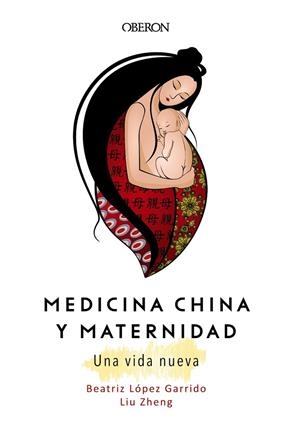 MEDICINA CHINA Y MATERNIDAD. UNA VIDA NUEVA | 9788441540439 | ZHENG, LIU; LÓPEZ GARRIDO, BEATRIZ | Llibreria La Gralla | Llibreria online de Granollers