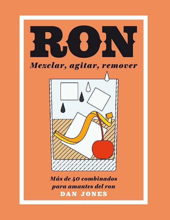 RON  MEZCLAR, AGITAR, REMOVER | 9788416407460 | JONES, DAN | Llibreria La Gralla | Llibreria online de Granollers