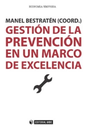 GESTIÓN DE LA PREVENCIÓN EN UN MARCO DE EXCELENCIA | 9788490644973 | BESTRATÉN BELLOVÍ, MANEL/BARAZA SÁNCHEZ, XAVIER/CORRONS GIMÉNEZ, AUGUST | Llibreria La Gralla | Librería online de Granollers