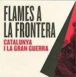 FLAMES A LA FRONTERA: CATALUNYA I LA GRAN GUERRA | 9788439397434 | Llibreria La Gralla | Librería online de Granollers
