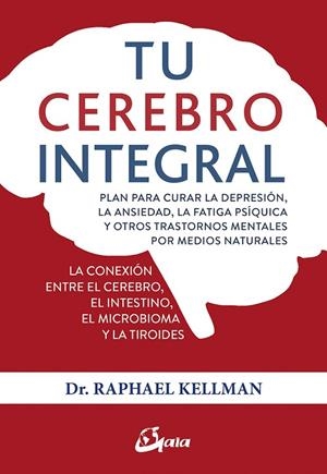 TU CEREBRO INTEGRAL | 9788484457534 | KELLMAN, RAPHAEL | Llibreria La Gralla | Librería online de Granollers