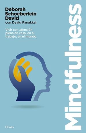MINDFULNESS VIVIR CON ATENCIÓN PLENA EN CASA, EN EL TRABAJO, EN EL MUNDO | 9788425437922 | SCHOEBERLEIN DAVID, DEBORAH/PANAKKAL, DAVID | Llibreria La Gralla | Librería online de Granollers