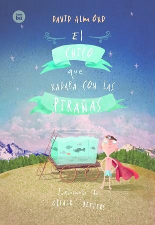 CHICO QUE NADABA CON LAS PIRAÑAS, EL | 9788483434017 | ALMOND, DAVID | Llibreria La Gralla | Librería online de Granollers