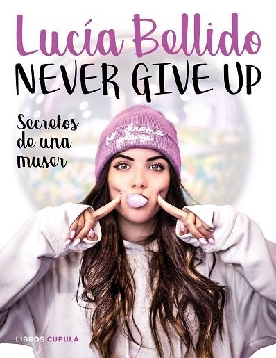 NEVER GIVE UP SECRETOS DE UNA MUSER | 9788448024970 | BELLIDO SERRANO, LUCÍA | Llibreria La Gralla | Llibreria online de Granollers