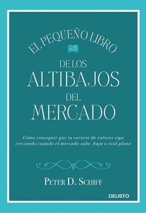 PEQUEÑO LIBRO DE LOS ALTIBAJOS DEL MERCADO, EL  | 9788423429752 | SCHIFF, PETER D. | Llibreria La Gralla | Llibreria online de Granollers