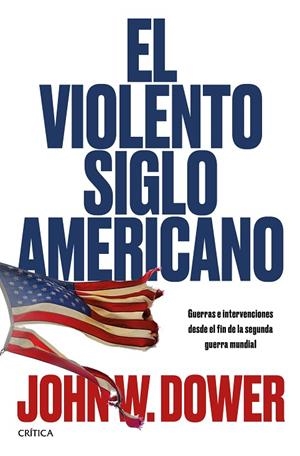 VIOLENTO SIGLO AMERICANO, EL | 9788491990253 | DOWER, JOHN W. | Llibreria La Gralla | Llibreria online de Granollers