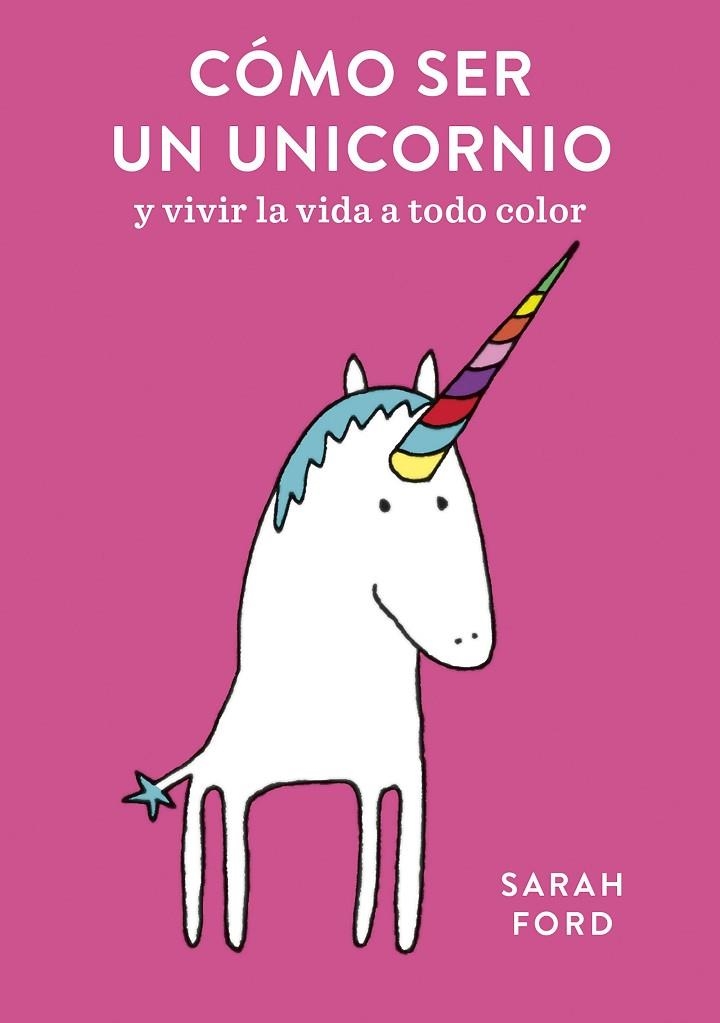 CÓMO SER UN UNICORNIO | 9788408192299 | FORD, SARAH | Llibreria La Gralla | Llibreria online de Granollers